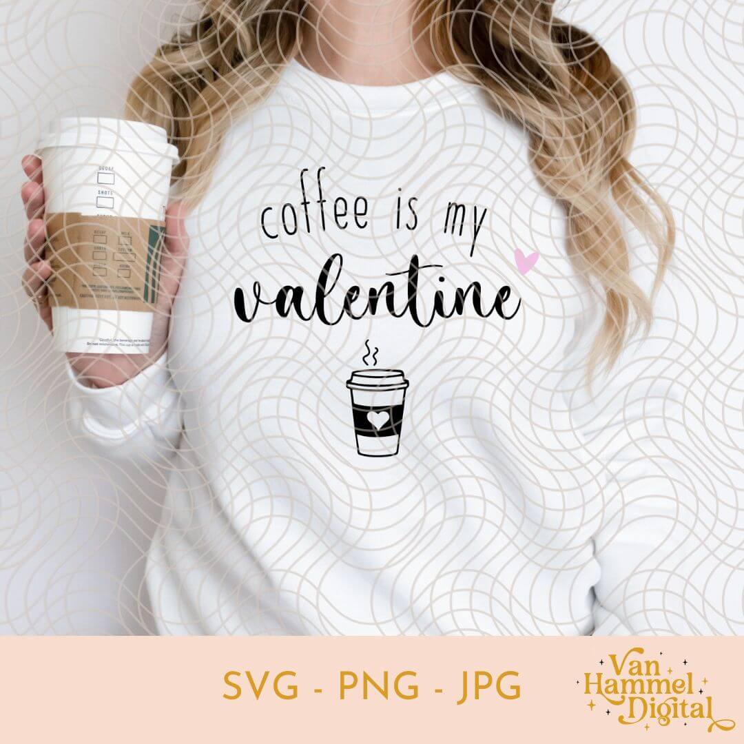 Coffee Is My Valentine | SVG PNG JPG