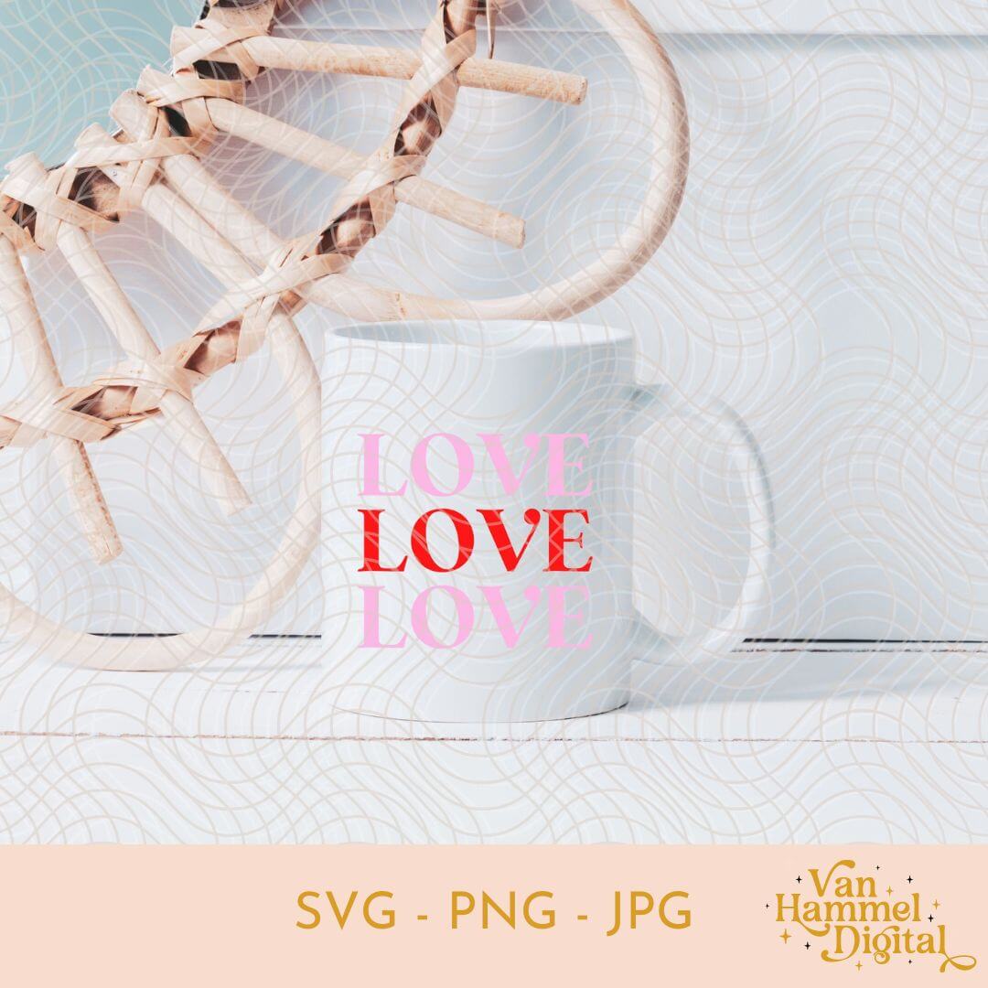 Love Love Love | SVG PNG JPG