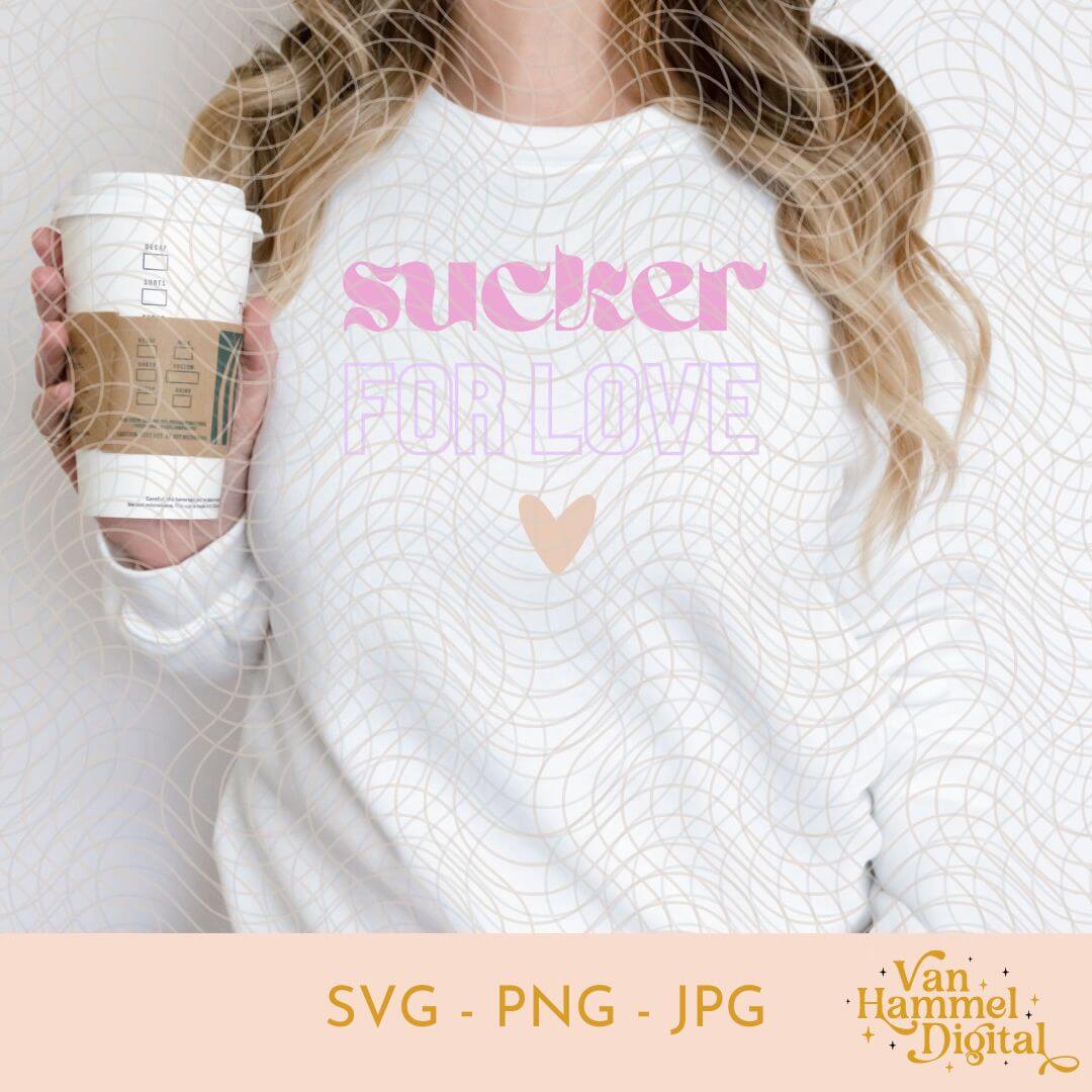 Sucker For Love | SVG PNG JPG