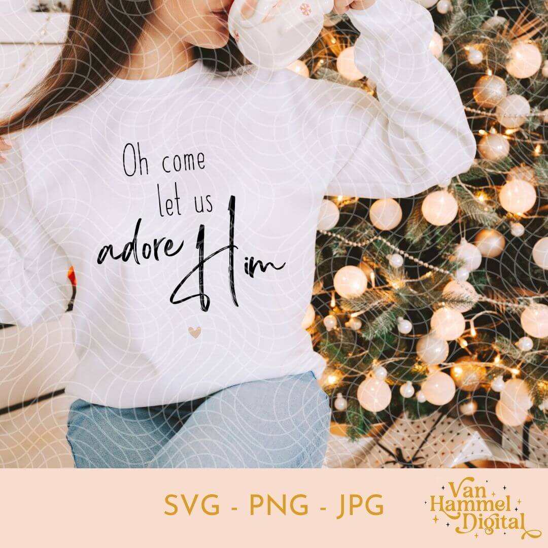 Oh Come Let Us Adore Him | SVG PNG JPG