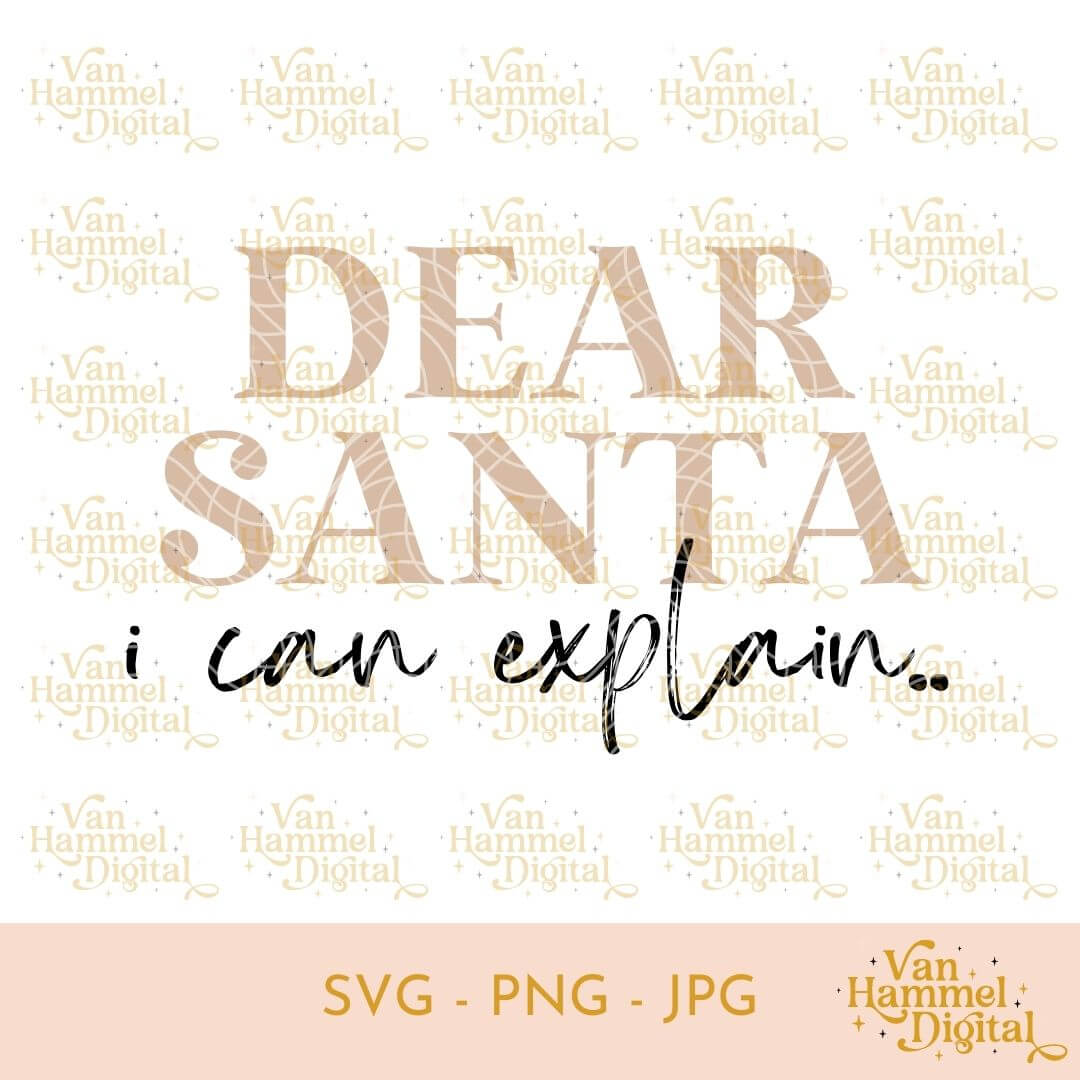 Dear Santa, I Can Explain... | SVG PNG JPG
