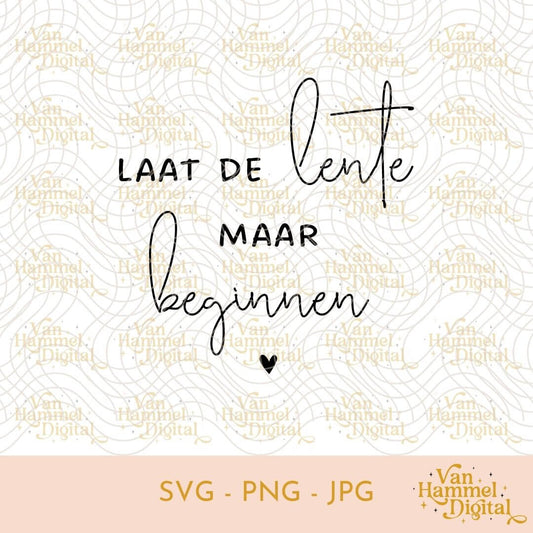 Laat De Lente Maar Beginnen | SVG PNG JPG