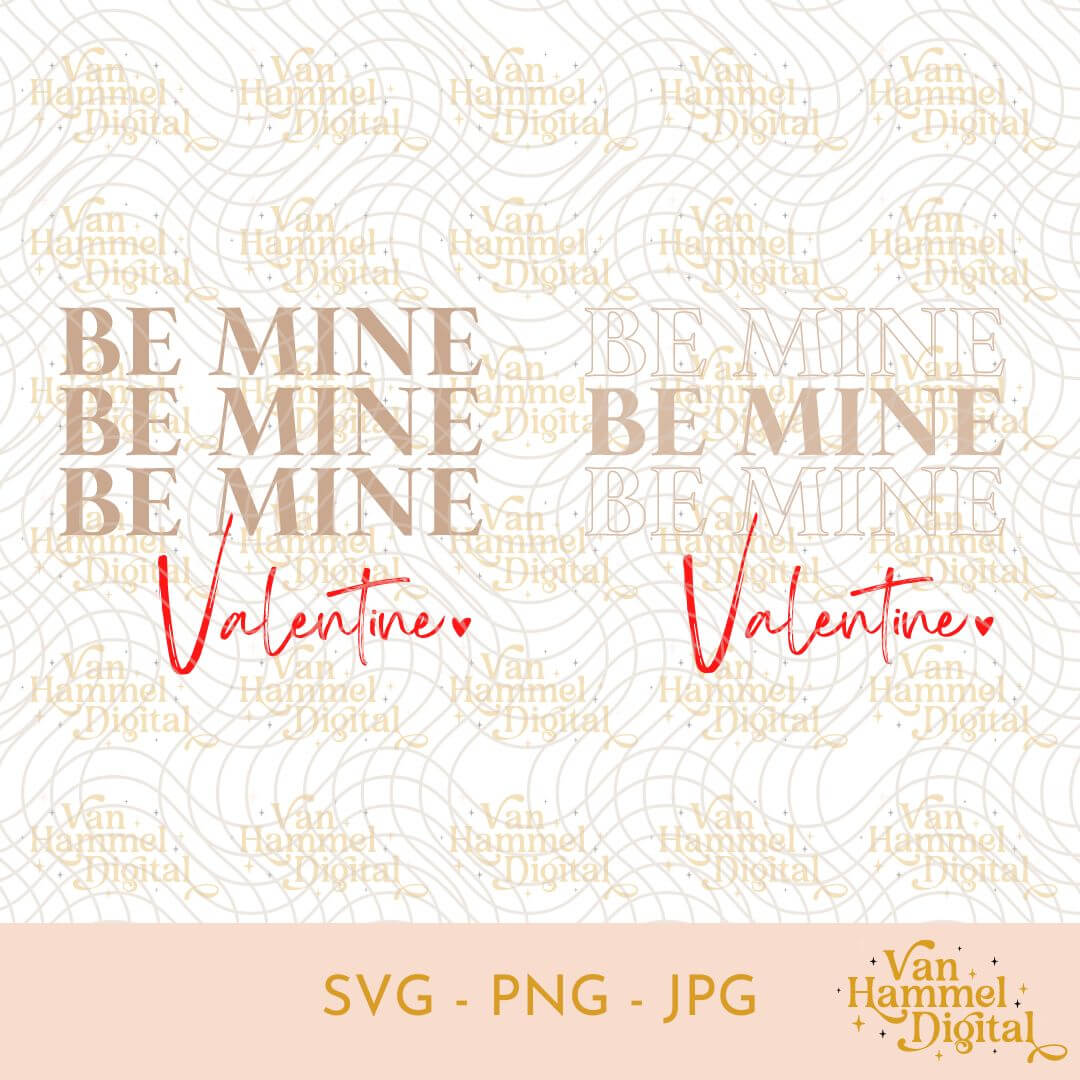 Be Mine Be Mine Valentine | SVG PNG JPG