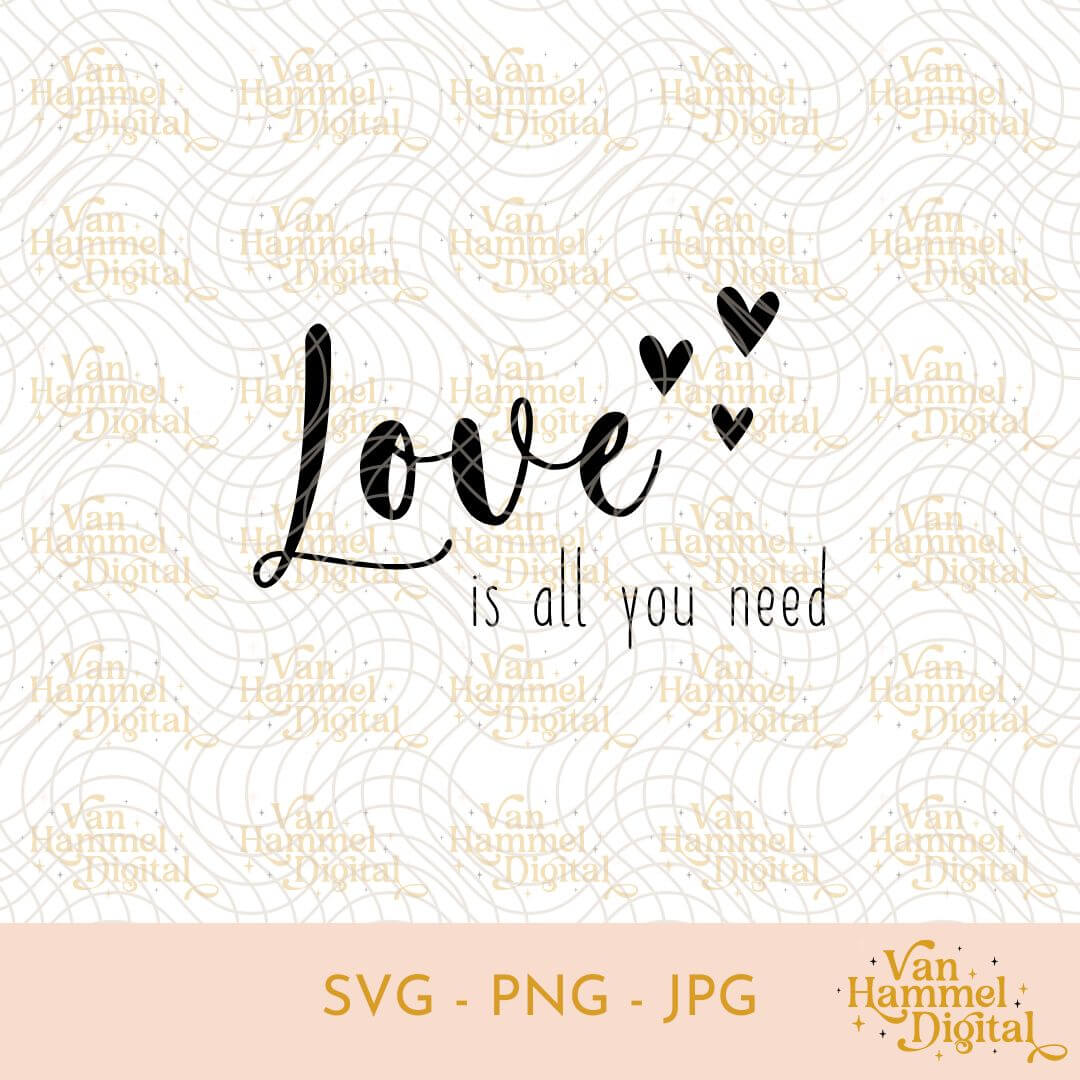 Love Is All You Need | Hartjes | SVG PNG JPG